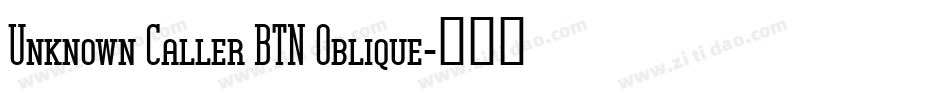 Unknown Caller BTN Oblique字体转换